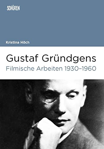 Gustaf Gründgens. Filmische Arbeiten 1930–1960 (Marburger Schriften zur Medienforschung) von Schüren Verlag GmbH